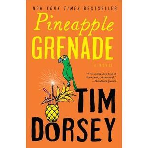 Pineapple Grenade: [A Novel] -- Tim Dorsey